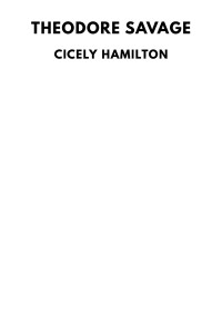 Cicely Hamilton — Theodore Savage