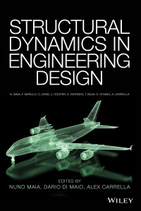 Nuno M. M. Maia, Dario Di Maio, Alex Carrella — Structural Dynamics in Engineering Design