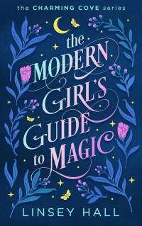 Linsey Hall — The Modern Girl's Guide to Magic