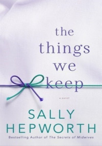 Sally Hepworth — The Things We Keep