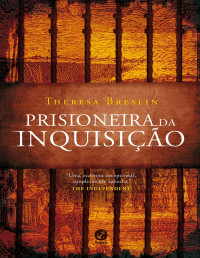 Theresa Breslin — Prisioneira da Inquisição