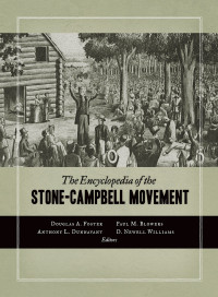 Douglas A. Foster; — The Encyclopedia of the Stone-Campbell Movement