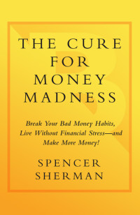 Spencer Sherman — The Cure for Money Madness