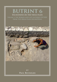 Reynolds, Paul; — Butrint 6: Excavations on the Vrina Plain Volume 3