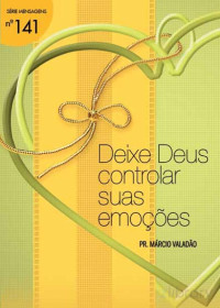 Marcio Valadão — N°141 Deixe Deus Controlar Suas Emoções