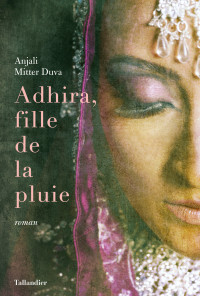 Anjali Mitter-Duva — Adhira, fille de la pluie
