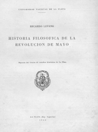 Ricardo Levene — Historia filosófica de la Revolución de Mayo