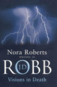 J. D. Robb & Nora Roberts — Visions in Death