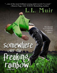 Muir, L.L. [Muir, L.L.] — Somewhere Over the Freaking Rainbow (A Young Adult Paranormal Romance) (The Secrets of Somerled)