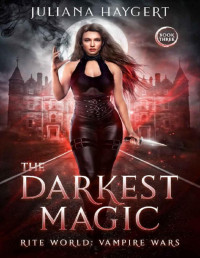 Juliana Haygert & Rite World — The Darkest Magic (Rite World: Vampire Wars Book 3)