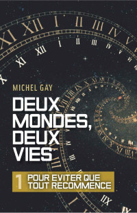 Michel Gay — Deux mondes, deux vies – I (French Edition)