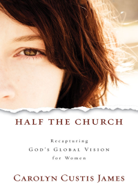 Carolyn Custis James; — Half the Church