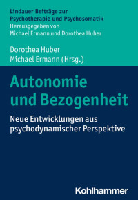 Dorothea Huber & Michael Ermann — Autonomie und Bezogenheit