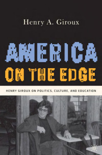 HENRY A. GIROUX — AMERICA ON THE EDGE