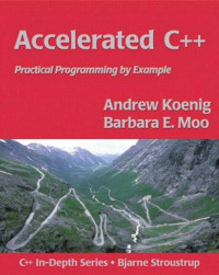 Andrew Koenig & Barbara E. Moo — Accelerated C++: Practical Programming by Example