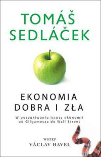 Tomáš Sedláček — Ekonomia dobra i zła