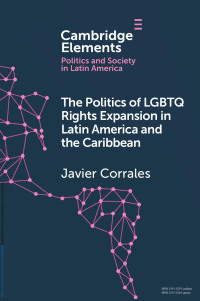 Javier Corrales — The Politics of LGBTQ Rights Expansion in Latin America and the Caribbean