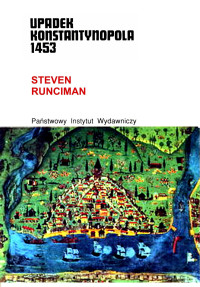 Steven Runciman — Upadek Konstantynopola 1453 - Steven Runciman