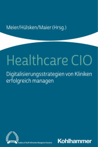 Pierre-Michael Meier & Gregor Hülsken & Björn Maier — Healthcare CIO