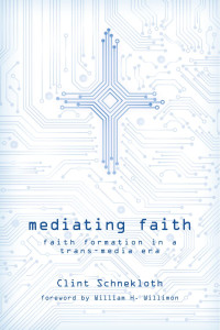 Schnekloth, Clint.;Willimon, William H.; — Mediating Faith