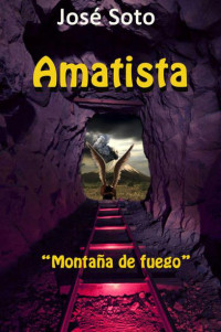 José Soto — Amatista. Montaña de fuego