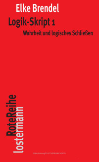 Elke Brendel — Logik-Skript 1. Wahrheit und logisches Schließen