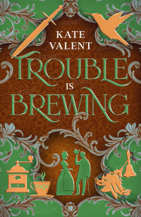 Kate Valent — Trouble is Brewing
