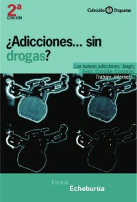 Enrique Echeburúa Odriozola — ¿Adicciones... sin drogas?