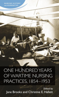 Jane Brooks — One hundred years of wartime nursing practices, 1854–1953