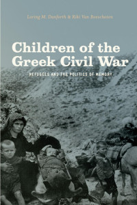 Loring M. Danforth & Riki van Boeschoten — Children of the Greek Civil War: Refugees and the Politics of Memory