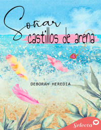Deborah Heredia — Soñar castillos de arena