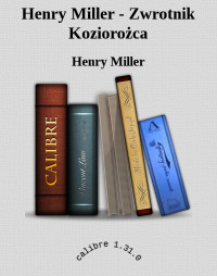 Henry Miller — Henry Miller - Zwrotnik Koziorożca