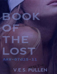 V.E.S. Pullen [Pullen, V.E.S.] — Book of the Lost: AAV-07d25-11: (A reverse harem, post-pandemic, slow-burn romance) (The JAK2 Cycle, Book 3)