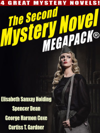 Elisabeth Sanxay Holding & Spencer Dean & George Harmon Coxe & by Curtiss T. Gardner — The Second Mystery Novel