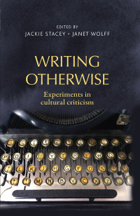 Jackie Stacey;Janet Wolff; — Writing Otherwise