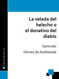 Gertrudis Gómez de Avellaneda — La velada del helecho o el donativo del diablo