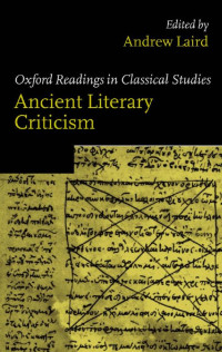 Andrew Laird — Ancient Literary Criticism (Oxford Readings in Classical Studies)