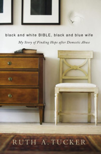 Ruth A. Tucker; — Black and White Bible, Black and Blue Wife