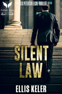 Keler, Ellis — Alex Peterson Legal Thriller 02-Silent Law