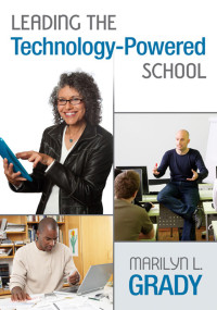 Marilyn L. Grady; — Leading the Technology-Powered School