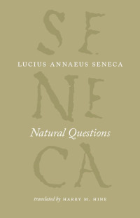 Lucius Annaeus Seneca — Natural Questions (The Complete Works of Lucius Annaeus Seneca)