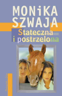 Monika Szwaja — Stateczna i postrzelona