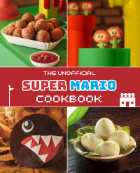 Grimm, Tom; — The Unofficial Super Mario Cookbook