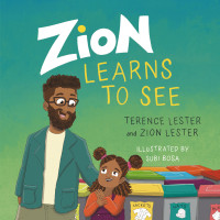 Terence Lester;Zion Lester; & Terence Lester & Zion Lester — Zion Learns to See