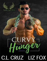 C.L. Cruz & Liz Fox — Curvy Hunger (Raging Angels MC Book 2)