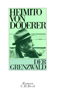 Heimito Doderer; — Der Grenzwald