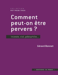 Gérard Bonnet — Comment peut-on être pervers ?