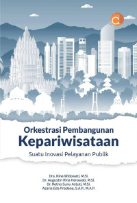 Dra. Nina Widowati, M.Si., Dr. Augustin Rina Herawati, M.Si., Dr. Retno Sunu Astuti, M.Si., Azaria Eda Pradana, S.A.P., M.A.P. — Orkestrasi Pembangunan Kepariwisataan: Suatu Inovasi Pelayanan Publik