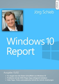 Schieb, Jörg — Windows 10 Report · Schluss mit der Daten-Schnüffelei