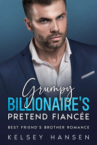 Kelsey Hansen — Grumpy Billionaire's Pretend Fiancee